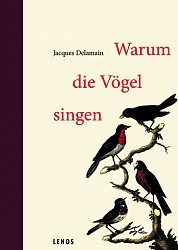 Jacques Delamain - Warum die Vögel singen - Lenos